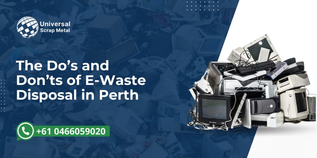 Universal Scrap Metal banner highlighting the Do’s and Don’ts of E-Waste Disposal in Perth, featuring a pile of old computers, monitors, and keyboards with company contact number