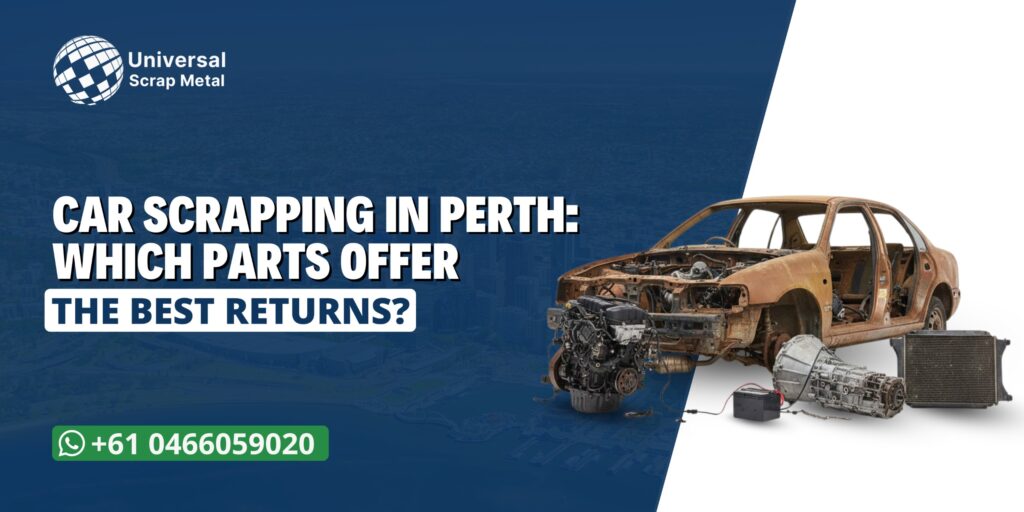 the blog poster with titled Car Scrapping in Perth: Which Parts Offer the Returns?